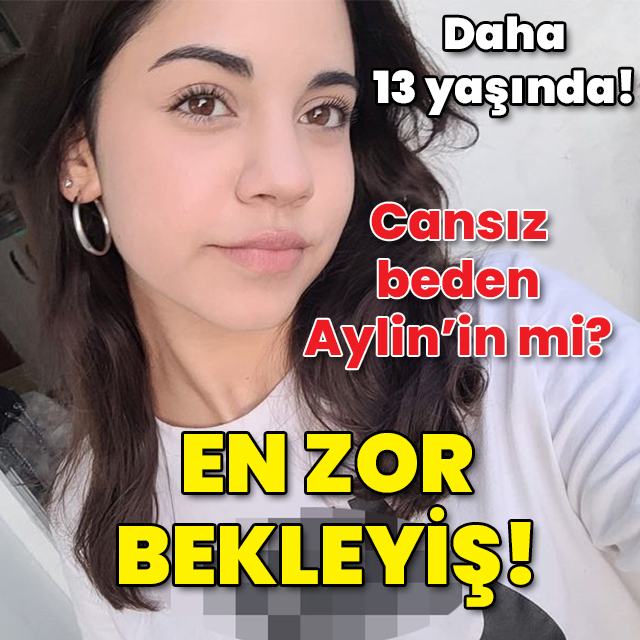 Cansız beden Aylin'in mi? En zor bekleyiş!