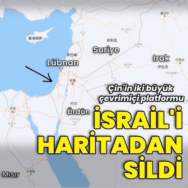 Çin İsrail'i haritadan sildi