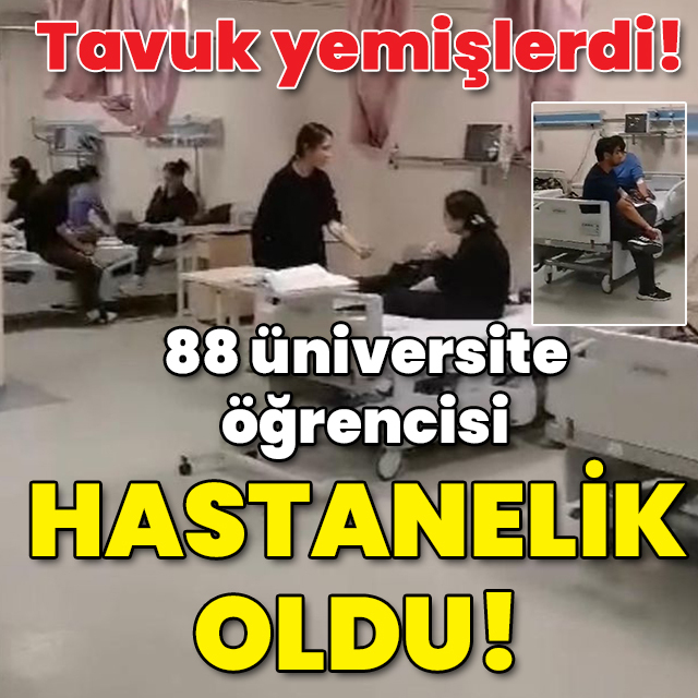 Tavuk yemişlerdi! 88 üniversite öğrencisi zehirlendi!