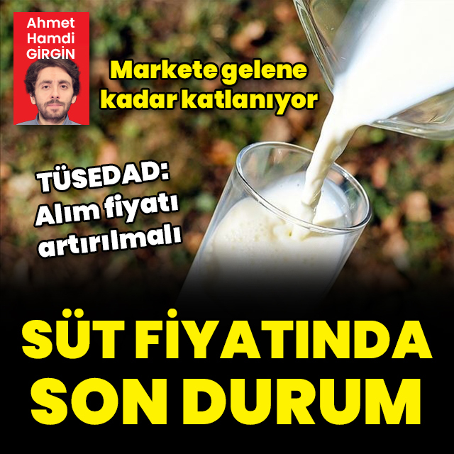 Süt fiyatlarında son durum