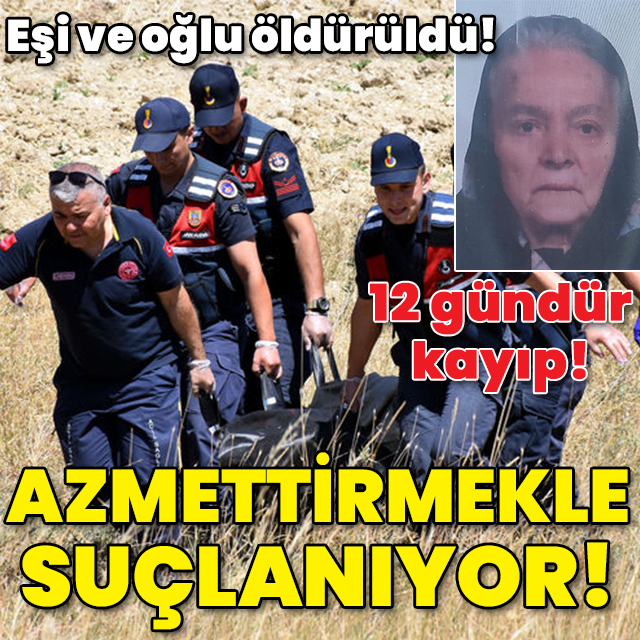 Eşi ve oğlu öldürüldü! 12 gündür kayıp! Azmettirmekle suçlanıyor!