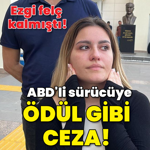 Ezgi felç kalmıştı! ABD'li sürücüye ödül gibi ceza!