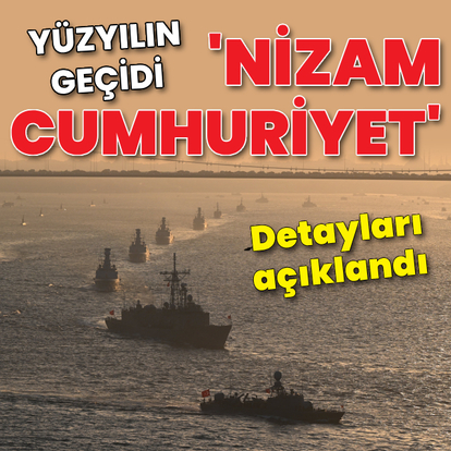 Yüzyılın geçidi "Nizam Cumhuriyet" düzeniyle gerçekleşti