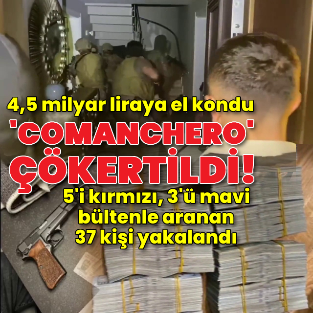 Uluslararası 'Comanchero' çetesi çökertildi! 37 gözaltı