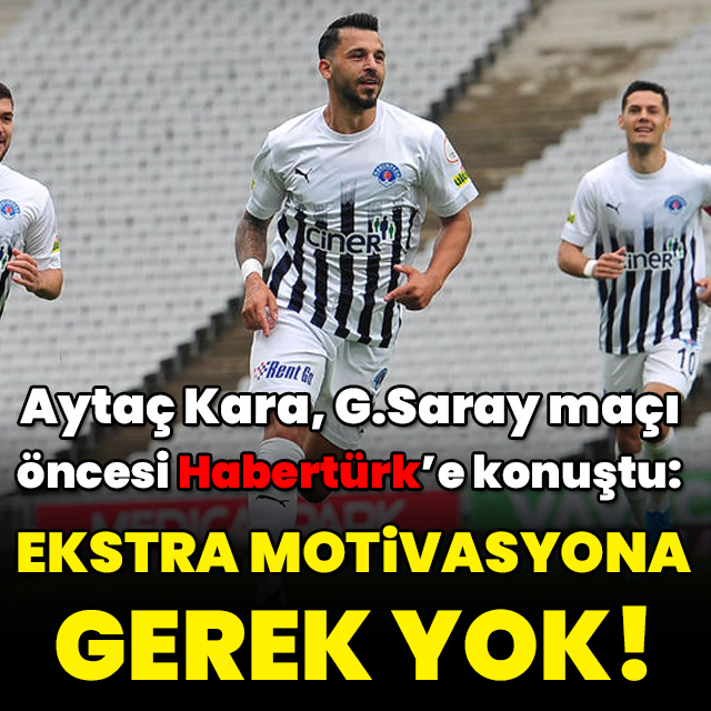 "Ekstra motivasyona gerek yok"