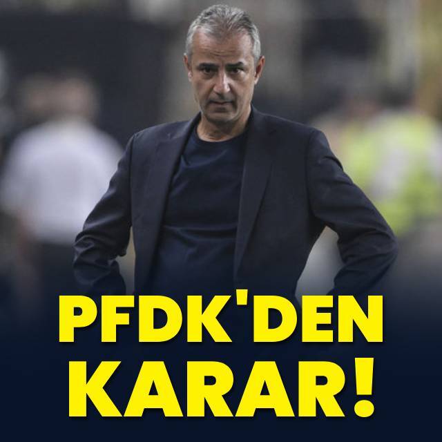 PFDK'den İsmail Kartal kararı!