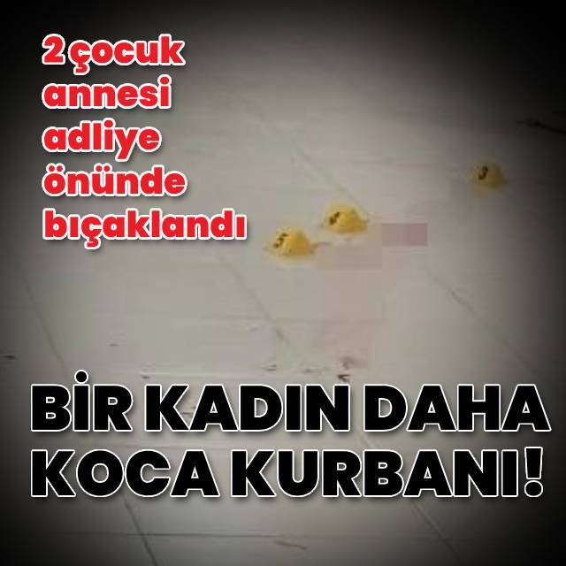 Bir kadın daha koca kurbanı oldu!