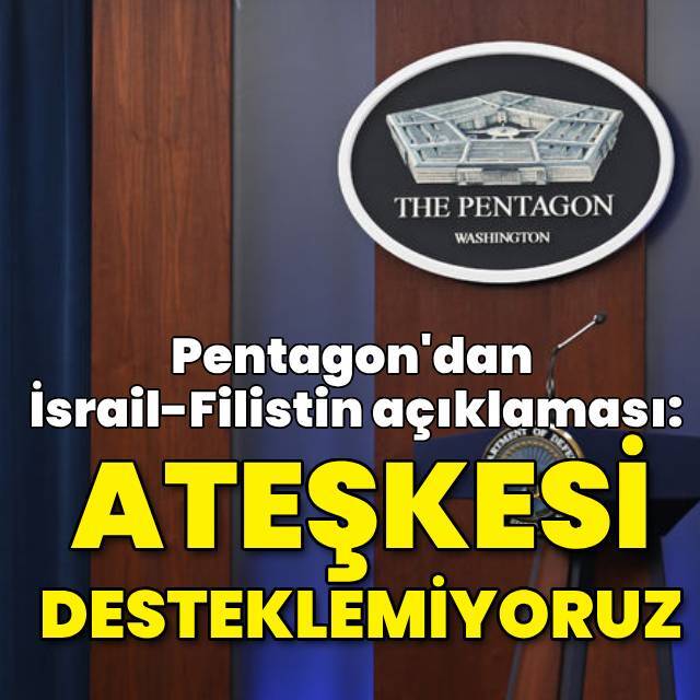 Pentagon: Ateşkesi desteklemiyoruz