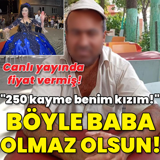 Canlı yayında fiyat vermiş! "250 kayme benim kızım!" Böyle baba olmaz olsun!