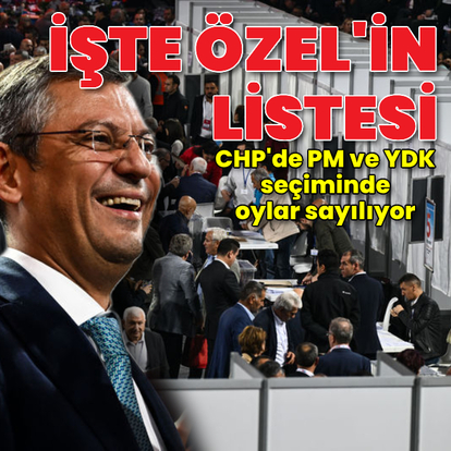CHP'de, PM ve YDK belli oldu!