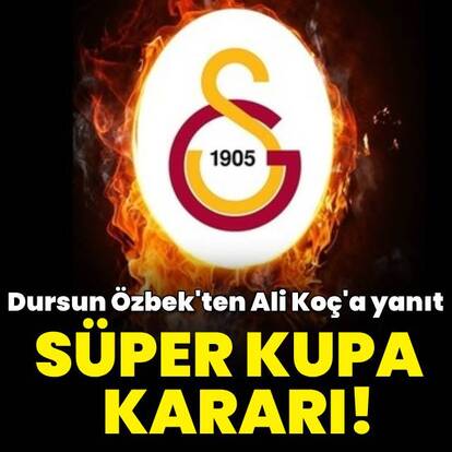 Galatasaray'dan Süper Kupa kararı!