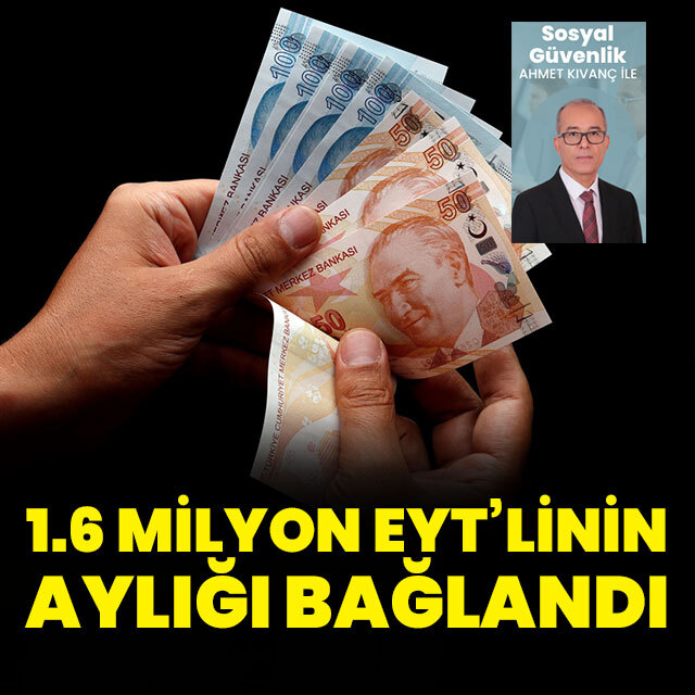 1.6 milyon EYT’linin aylığı bağlandı