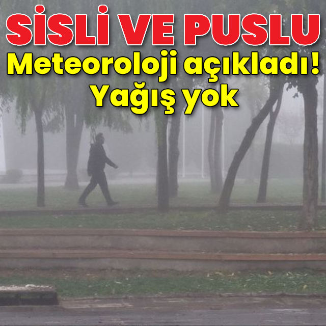 Yağış yok, sis ve pus var