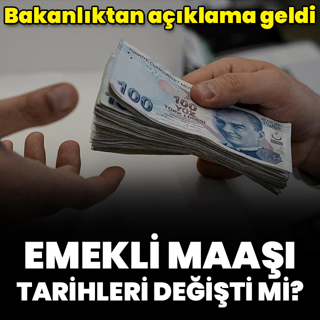 Emekli maaşı tarihleri değişti mi?