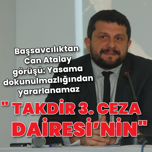 Başsavcılıktan Can Atalay görüşü