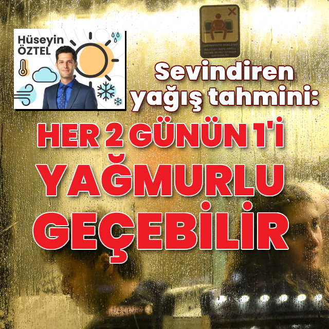 Sevindiren yağış tahmini!