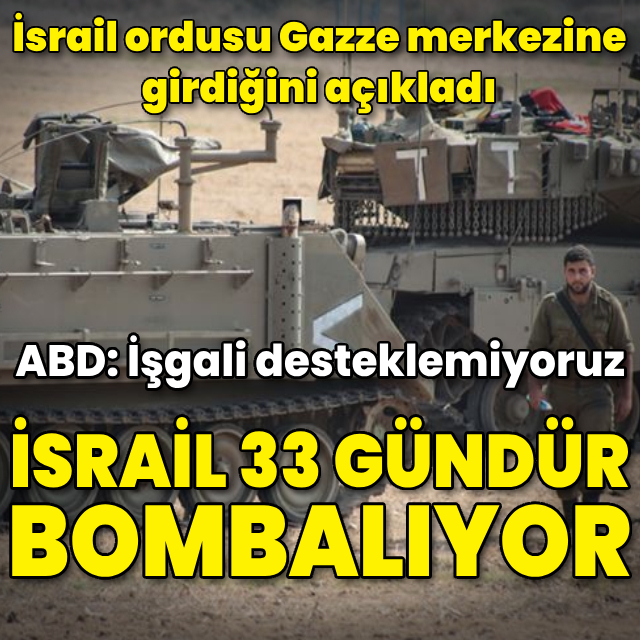 İsrail Ordusu Gazze'nin merkezine girdi