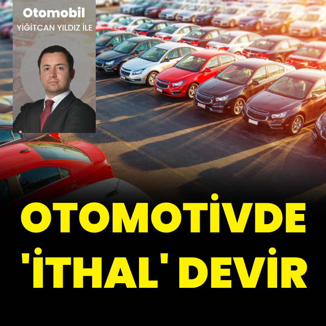 Otomotivde 'ithal' devir