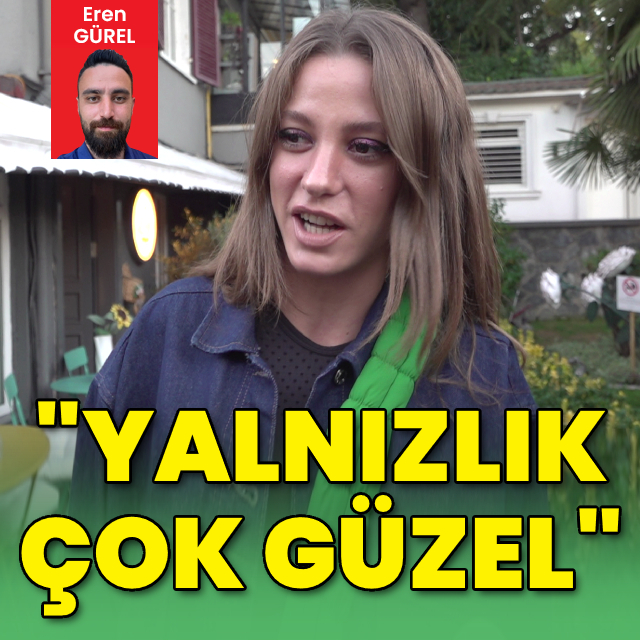 "Yalnızlık çok güzel"