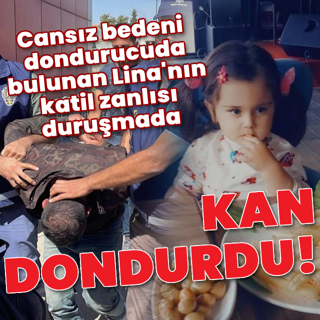 Minik Lina'nın katil zanlısı duruşmada kan dondurdu!