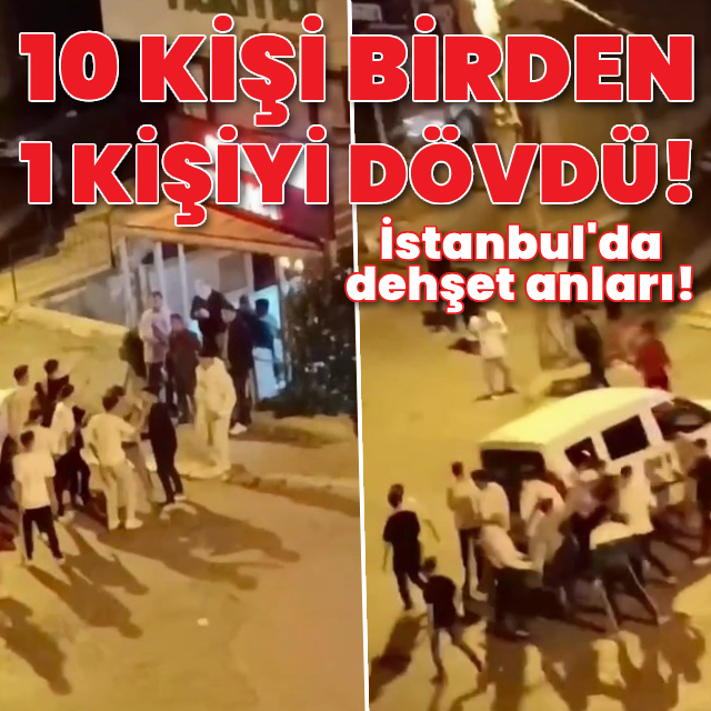 10 kişi birden 1 kişiyi dövdü!