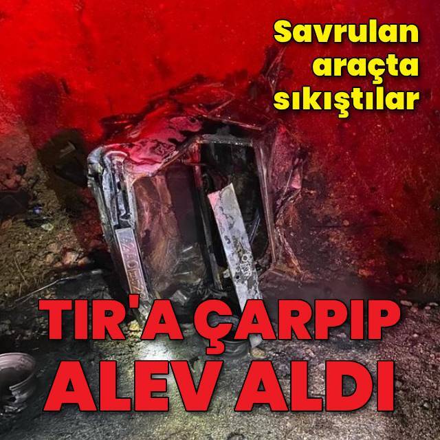 TIR'a çarpıp, alev aldı: 2 ölü