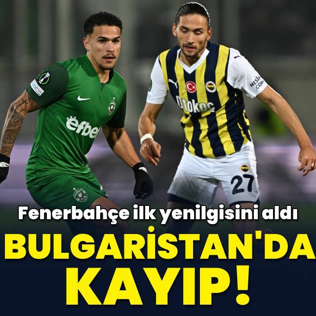Fenerbahçe Bulgaristan'da kayıp!