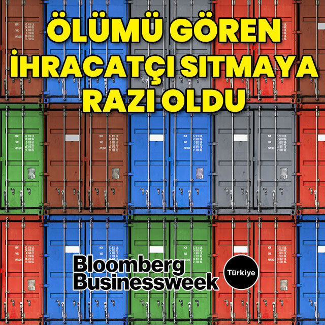 Ölümü gören ihracatçı sıtmaya razı oldu