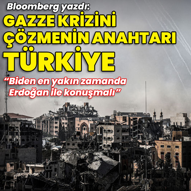 "Gazze krizini çözmenin anahtarı Türkiye"