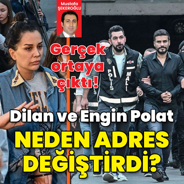 Gerçek ortaya çıktı! Dilan ve Engin Polat neden adres değiştirdi?