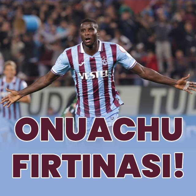 Onuachu fırtınası!