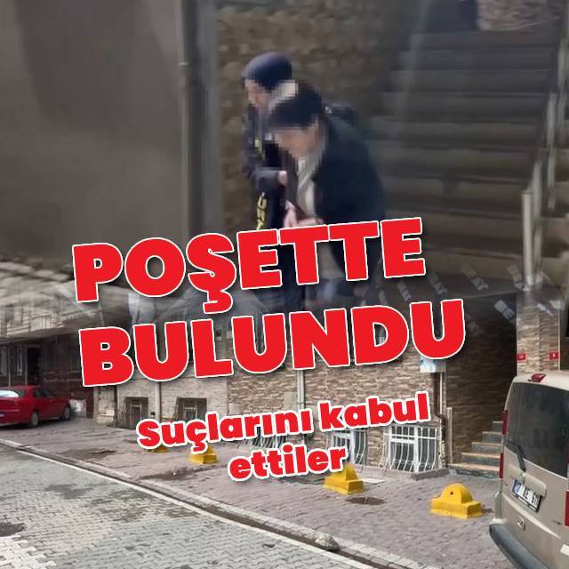 Poşette bulunmuştu, anne ve anneanne tutuklandı