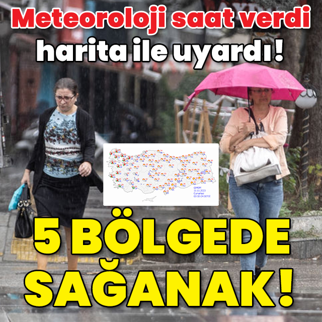 Meteoroloji saat verdi harita ile uyardı! 5 bölgede sağanak!