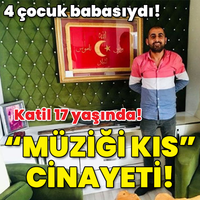 Katil 17 yaşında! "Müziği kıs" cinayeti!
