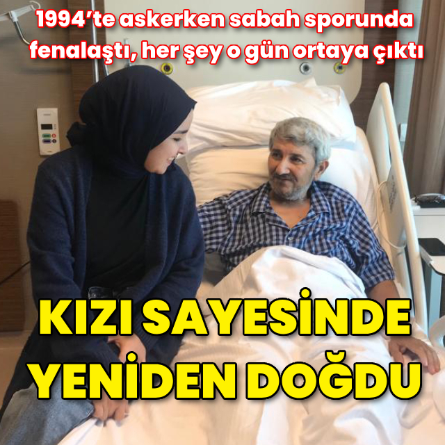 Kızı sayesinde yeniden doğdu!