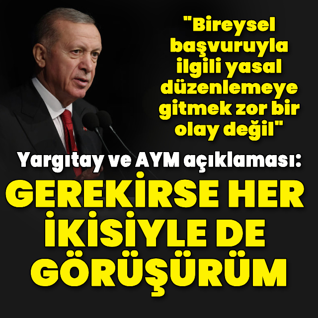 Cumhurbaşkanı Erdoğan'dan Yargıtay ve AYM açıklaması