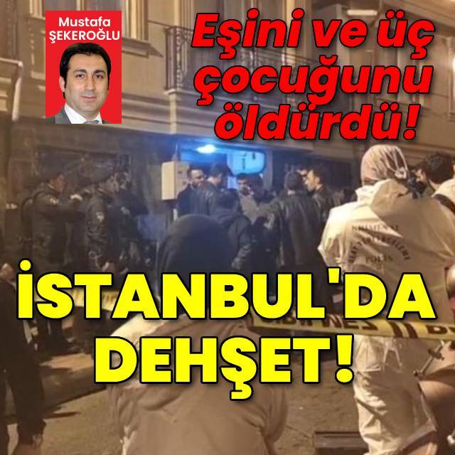 İstanbul’da dehşet! 4 ölü 1 yaralı