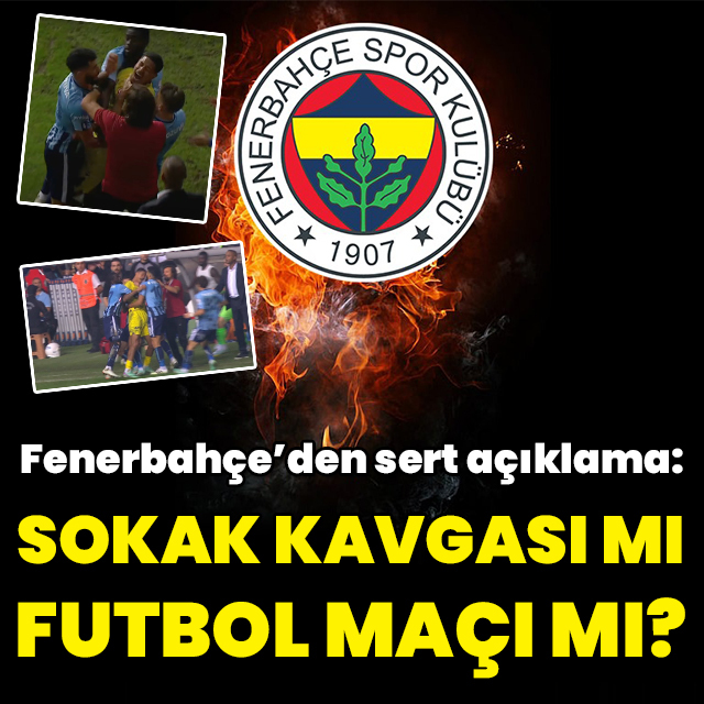 "Sokak kavgası mı, futbol maçı mı?"