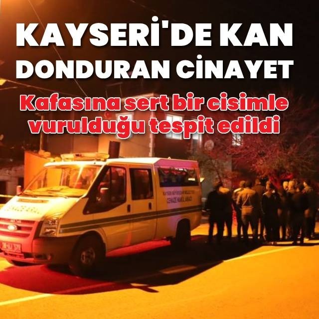 Kayseri'de kan donduran cinayet
