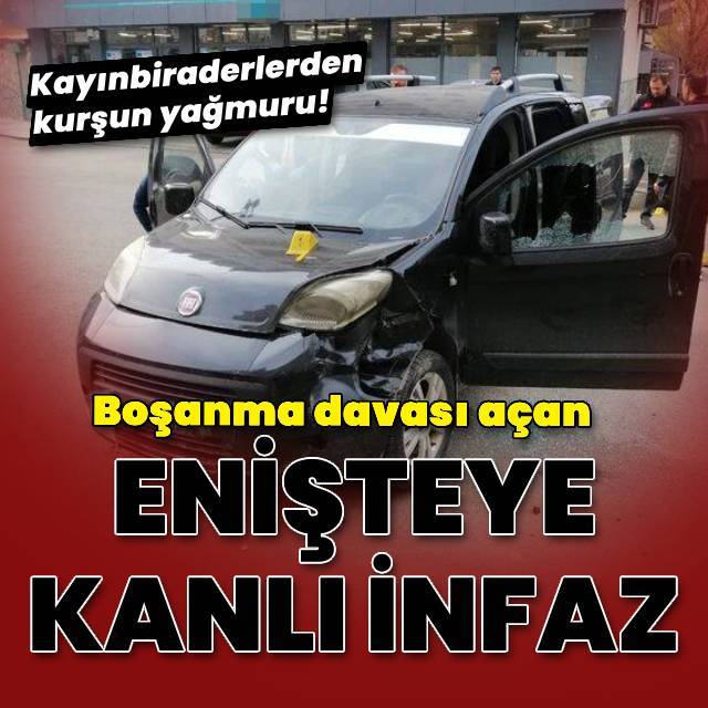 Boşanma davası açan enişteye infaz!