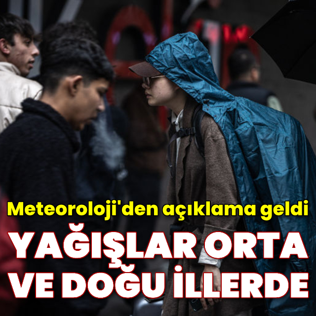 Yağışlar orta ve doğu kesimlere kaydı! Bu iller dikkat