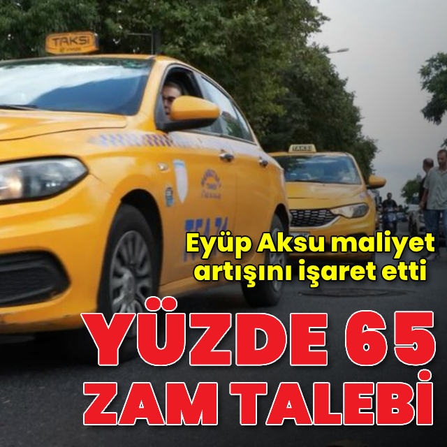 Taksimetreye yüzde 65 zam talebi