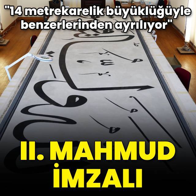 II. Mahmud imzalı... Büyüklüğüyle benzerlerinden ayrılıyor