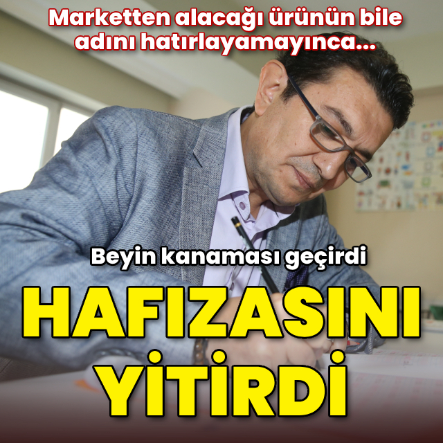 Beyin kanaması geçirdi, hafızasını yitirdi!