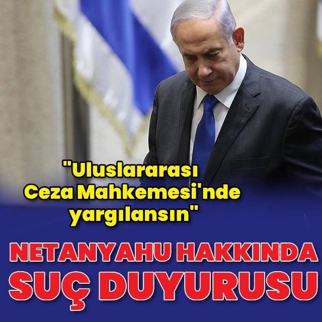 Netanyahu hakkında suç duyurusu