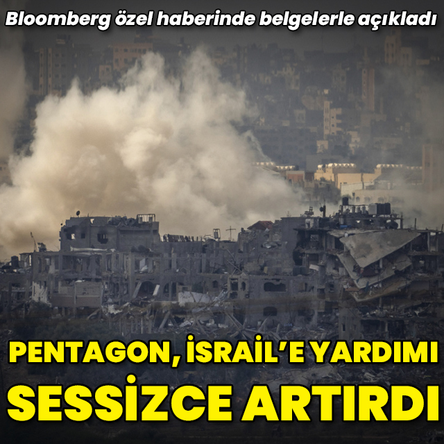 "Pentagon, İsrail'e askeri yardımı sessizce artırdı"