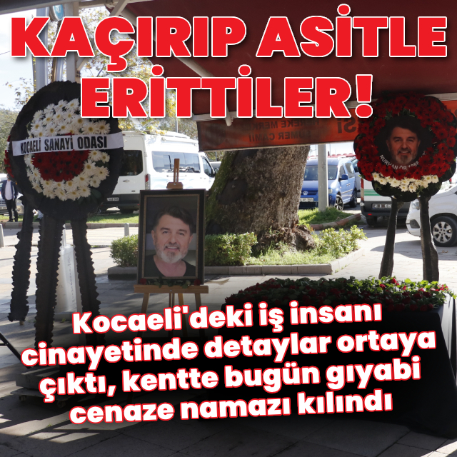 Halıya sarıp kaçırdılar, asitle erittiler!