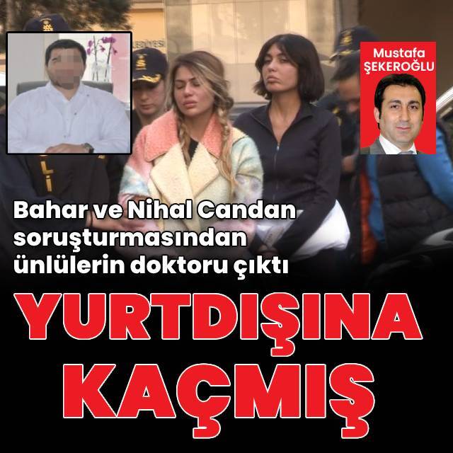 Bahar ve Nihal Candan soruşturmasından ünlülerin doğum doktoru çıktı