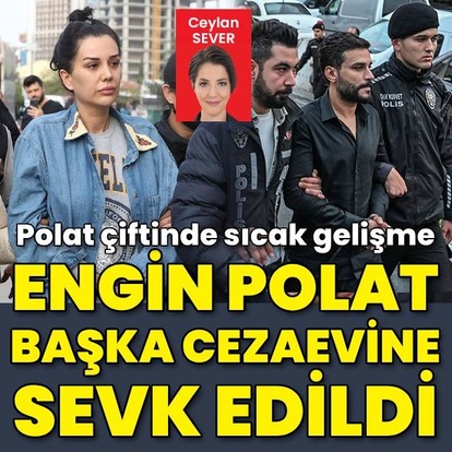 Dilan ve Engin Polat’ın cezaevleri ayrıldı