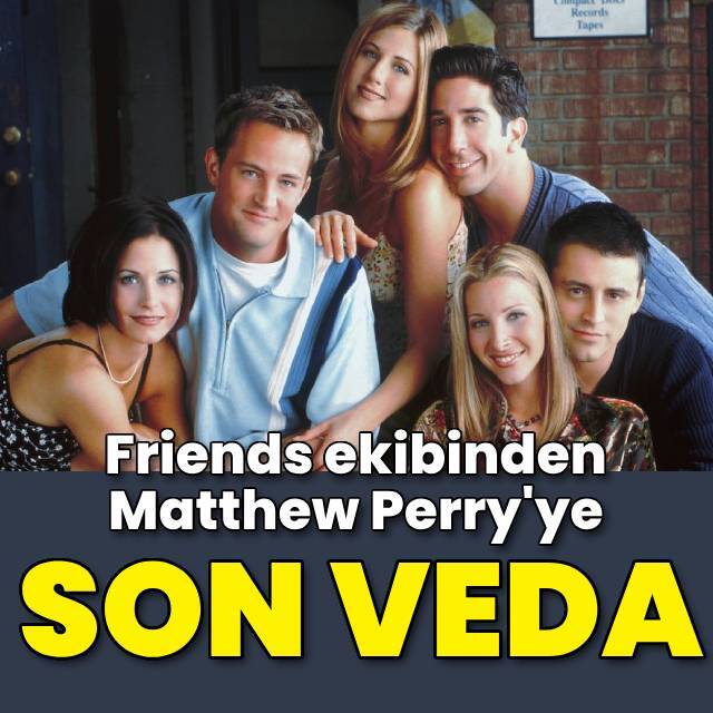 'Arkadaşlar'dan Matthew Perry'ye son veda